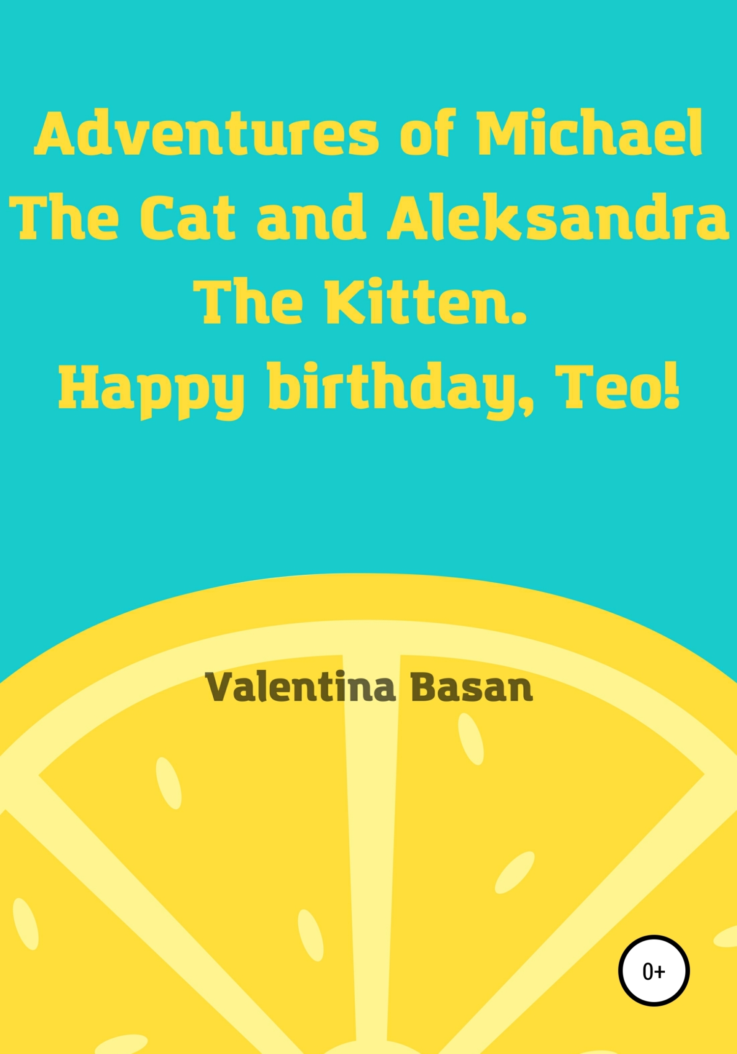 читать Adventures of Michael the Cat and Aleksandra the Kitten. Happy birthday, Teo!
