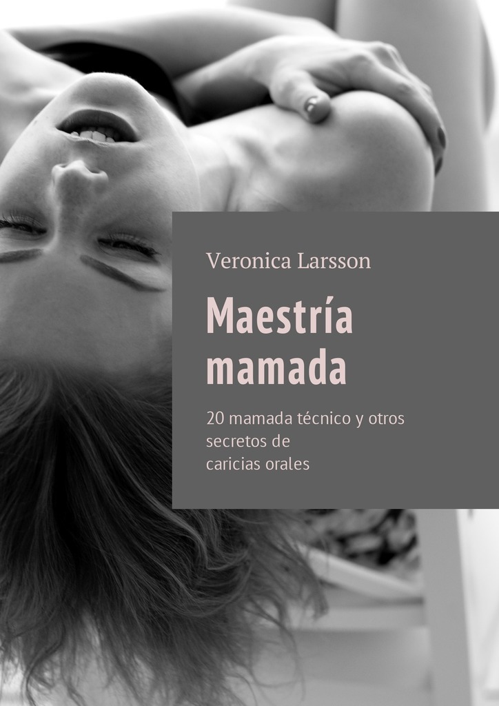 читать Maestría mamada. 20 mamada técnico y otros secretos de caricias orales