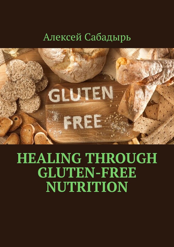 читать Healing Through Gluten-free Nutrition