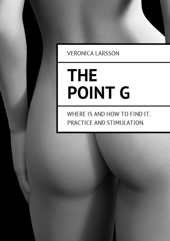 читать The point G. Where is and how to find it. Practice and stimulation