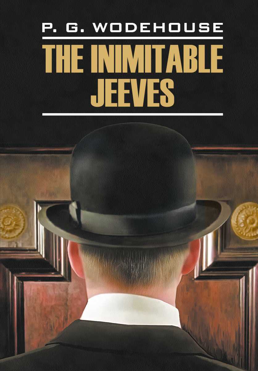 читать The Inimitable Jeeves / Этот неподражаемый Дживс. Книга для чтения на английском языке