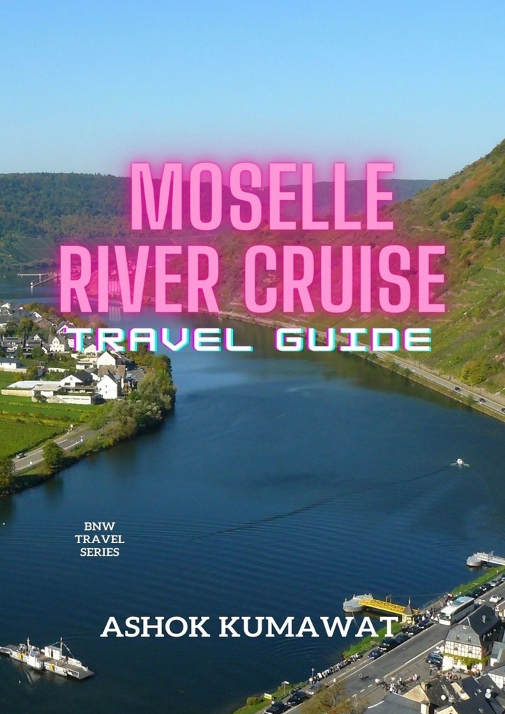 читать Moselle River Cruise Travel Guide