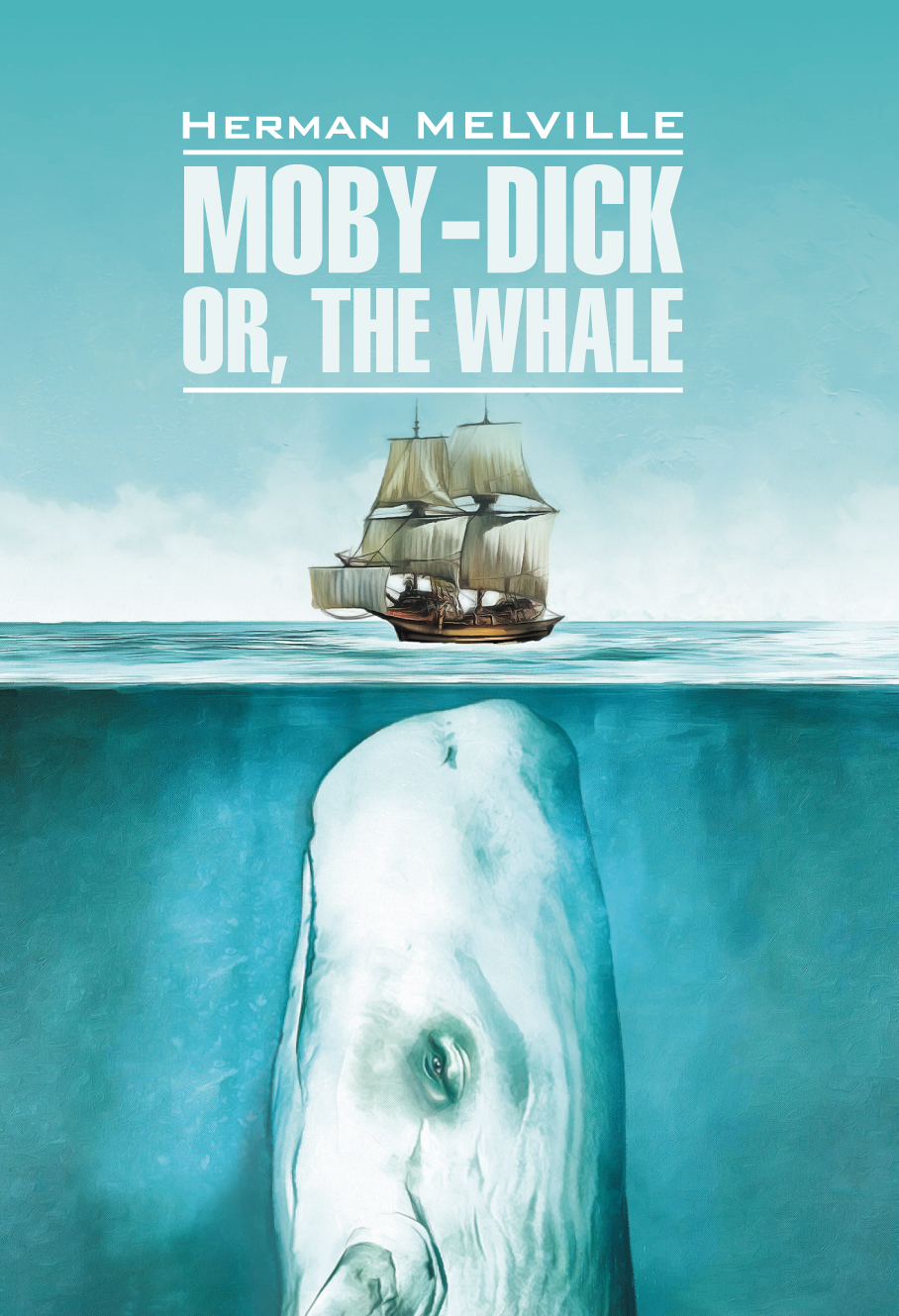 читать Moby-Dick or, The Whale / Моби Дик, или Белый кит. Книга для чтения на английском языке