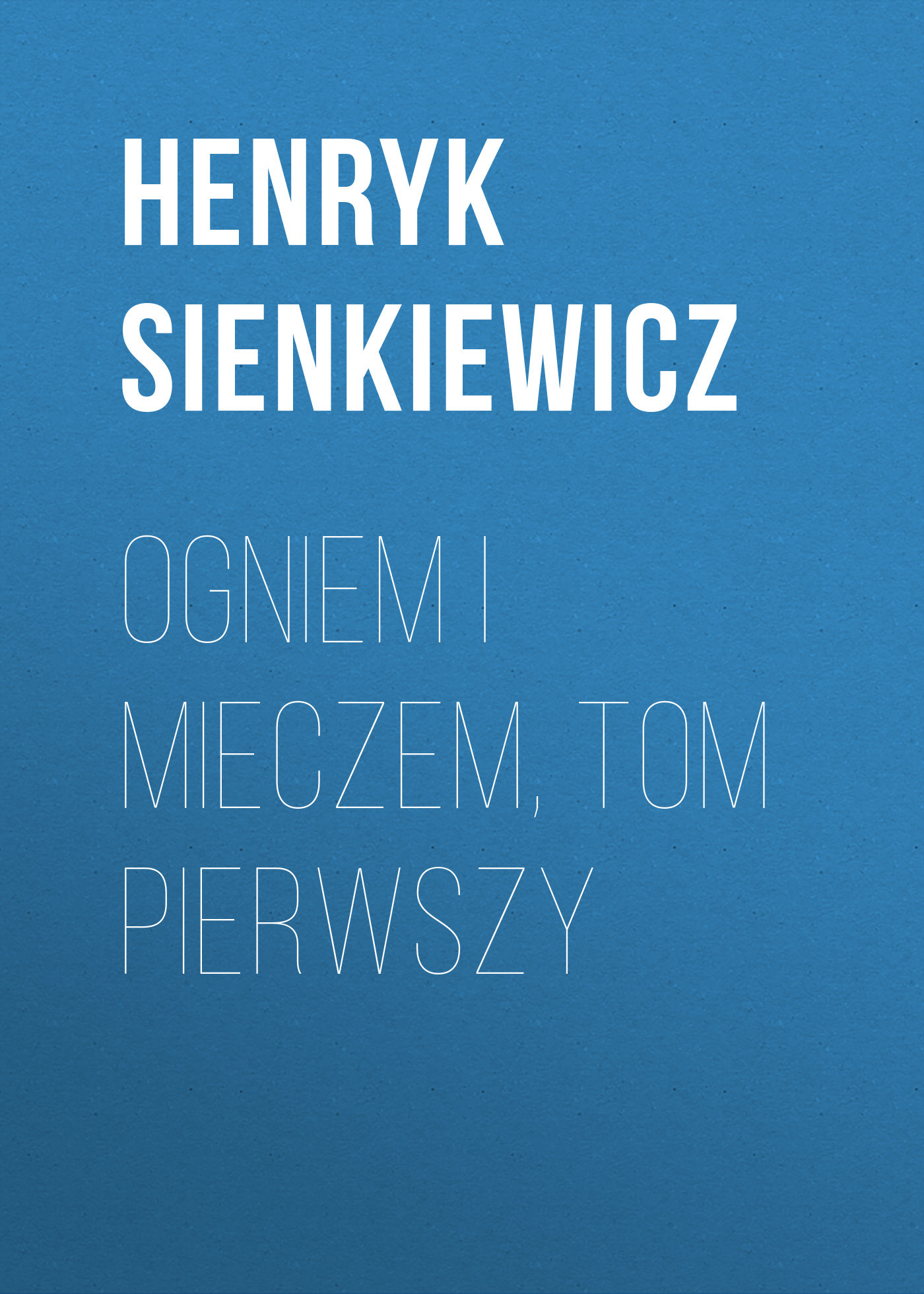 читать Ogniem i mieczem, tom pierwszy
