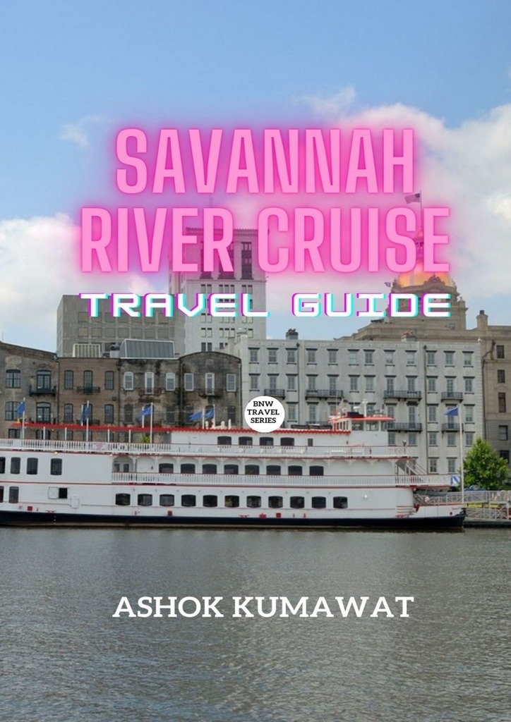 читать Savannah River Cruise Cruise Travel Guide