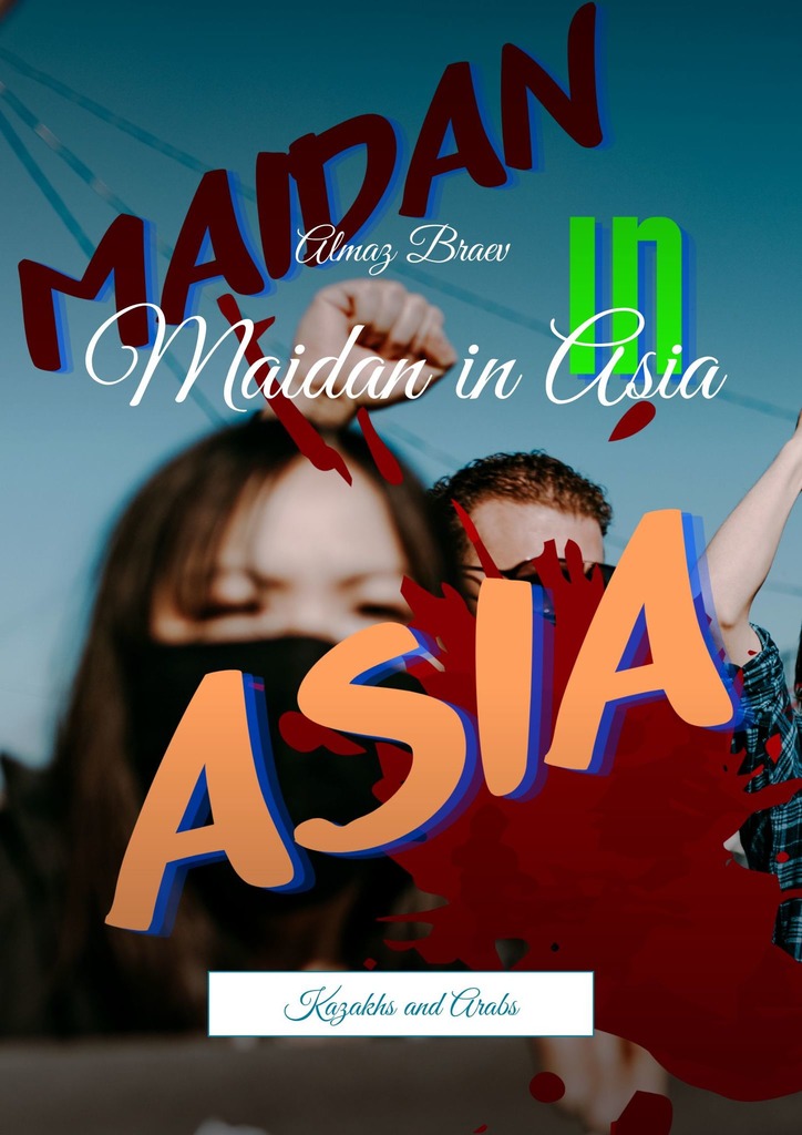 читать Maidan in Asia. Kazakhs and Arabs