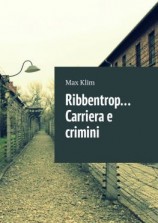 читать Ribbentrop Carriera e crimini