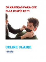 читать 50 Maneras Para Que Ella Confíe En Ti