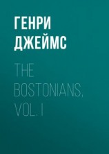 читать The Bostonians, Vol. I