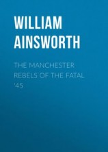 читать The Manchester Rebels of the Fatal '45