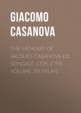 читать The Memoirs of Jacques Casanova de Seingalt, 1725-1798. Volume 20: Milan