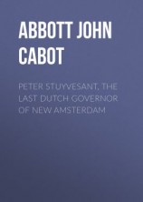 читать Peter Stuyvesant, the Last Dutch Governor of New Amsterdam