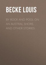 читать By Rock and Pool on an Austral Shore, and Other Stories