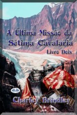читать A Última Missão Da Sétima Cavalaria: Livro Dois