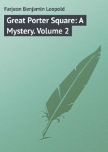 читать Great Porter Square: A Mystery. Volume 2