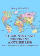 читать By country and continent: another life. Part 1. Luxembourg: a giant among dwarfs