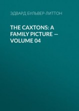 читать The Caxtons: A Family Picture  Volume 04