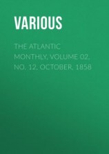 читать The Atlantic Monthly, Volume 02, No. 12, October, 1858