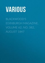 читать Blackwood's Edinburgh Magazine, Volume 62, No. 382, August 1847