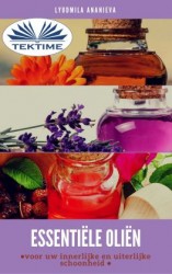 читать Essentiële Oliën Voor Uw Innerlijke En Uiterlijke Schoonheid