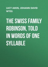 читать The Swiss Family Robinson, Told in Words of One Syllable