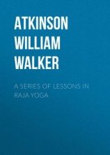 читать A Series of Lessons in Raja Yoga