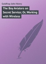 читать The Boy Aviators on Secret Service; Or, Working with Wireless