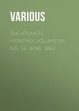 читать The Atlantic Monthly, Volume 09, No. 56, June, 1862