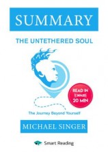 читать Summary: The Untethered Soul. The Journey Beyond Yourself. Michael Singer