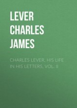 читать Charles Lever, His Life in His Letters, Vol. II