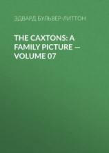 читать The Caxtons: A Family Picture  Volume 07