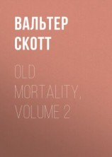 читать Old Mortality, Volume 2