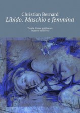 читать Libido. Maschio e femmina. Teoria. Come migliorare Impatto sulla vita