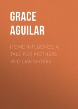 читать Home Influence: A Tale for Mothers and Daughters