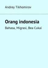читать Orang indonesia. Bahasa, Migrasi, Bea Cukai