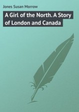 читать A Girl of the North. A Story of London and Canada