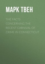 читать The Facts Concerning the Recent Carnival of Crime in Connecticut