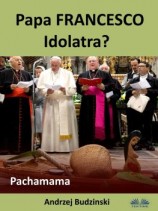 читать Papa Francesco Idolatra? Pachamama