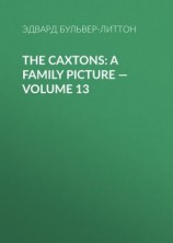 читать The Caxtons: A Family Picture  Volume 13