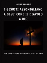 читать I Gesuiti Assomigliano A Gesù Come Il Diavolo A Dio