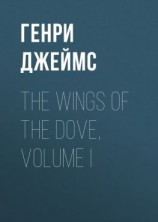 читать The Wings of the Dove, Volume I