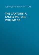 читать The Caxtons: A Family Picture  Volume 10
