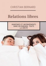 читать Relations libres. Avantages et inconvénients Dans un mariage. Toute la vérité