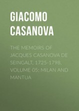 читать The Memoirs of Jacques Casanova de Seingalt, 1725-1798. Volume 05: Milan and Mantua