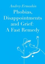 читать Phobias, Disappointments and Grief: A Fast Remedy