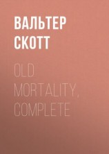 читать Old Mortality, Complete