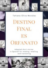 читать Destino Final Es Orfanato. Adapted short stories in Spanish for reading, retelling and translating