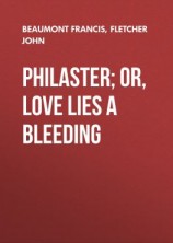 читать Philaster; Or, Love Lies a Bleeding