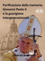 читать Purificazione Della Memoria. Giovanni Paolo II E La Guarigione Intergenerazionale