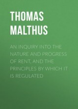 читать An Inquiry into the Nature and Progress of Rent, and the Principles by Which It is Regulated